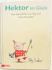 Hektor im Glück. Eine Geschichte von Tilly und ihren Freunden. wenig Gebrauchtspuren.