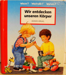Wieso? Weshalb? Warum? Wir entdecken unseren Körper