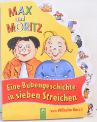 Max und Moritz. Eine Bubengeschichte in sieben Streichen