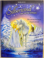 Silberwind das weisse Einhorn. Die verwunschene Eisprinzessin