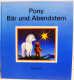 Pony Bär und Abendstern