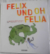 Felix und Oh Felia