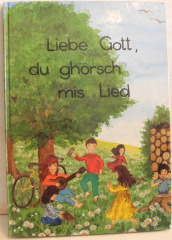 Liebe Gott, du ghörsch mis Lied